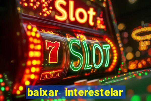 baixar interestelar dublado google drive